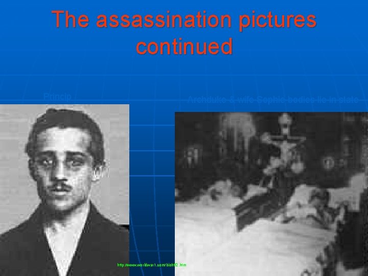 The assassination pictures continued Princip Archduke & wife Sophie bodies lie in state http: