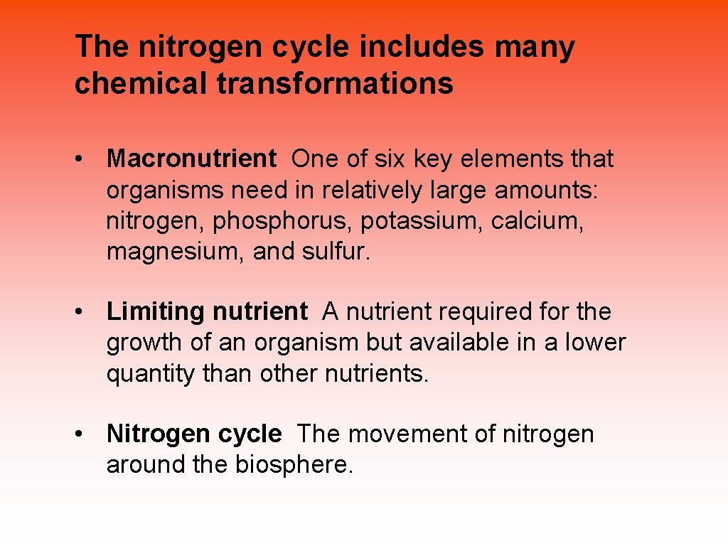 The nitrogen cycle includes many chemical transformations • Macronutrient One of six key elements