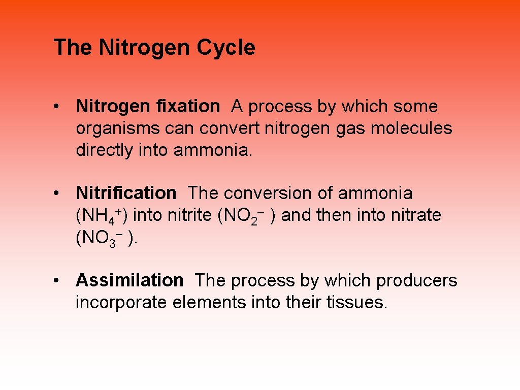 The Nitrogen Cycle • Nitrogen fixation A process by which some organisms can convert