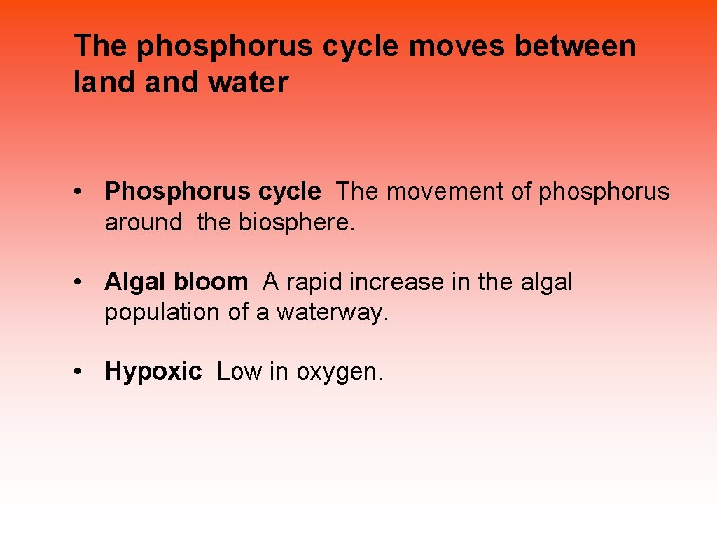 The phosphorus cycle moves between land water • Phosphorus cycle The movement of phosphorus