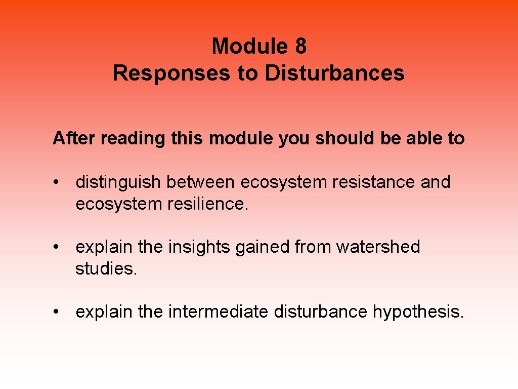 Module 8 Responses to Disturbances After reading this module you should be able to