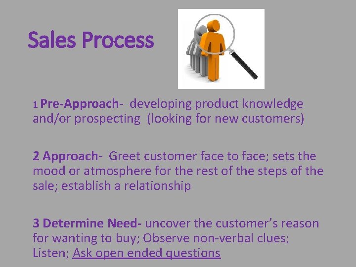 Sales Process 1 Pre-Approach- developing product knowledge and/or prospecting (looking for new customers) 2