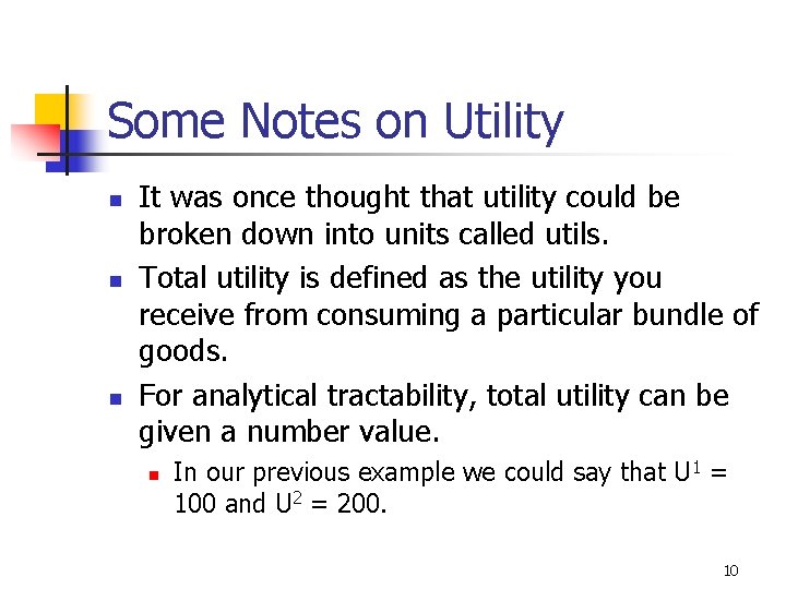 Some Notes on Utility n n n It was once thought that utility could