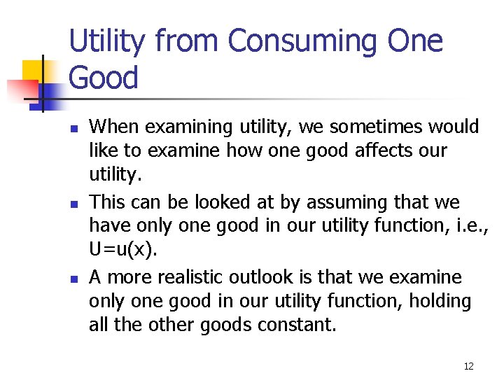 Utility from Consuming One Good n n n When examining utility, we sometimes would