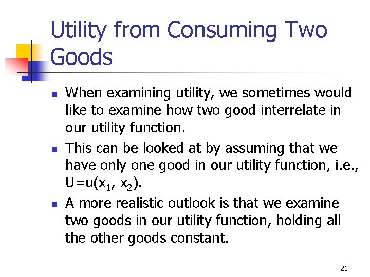 Utility from Consuming Two Goods n n n When examining utility, we sometimes would