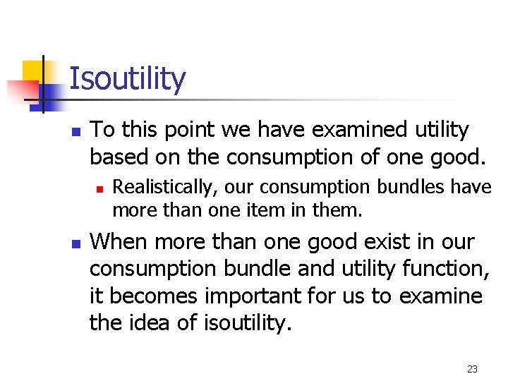 Isoutility n To this point we have examined utility based on the consumption of
