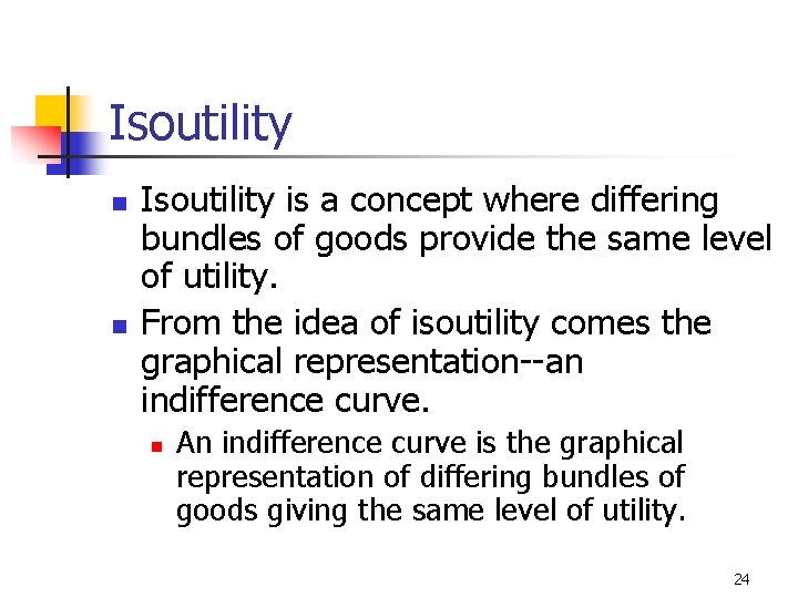 Isoutility n n Isoutility is a concept where differing bundles of goods provide the