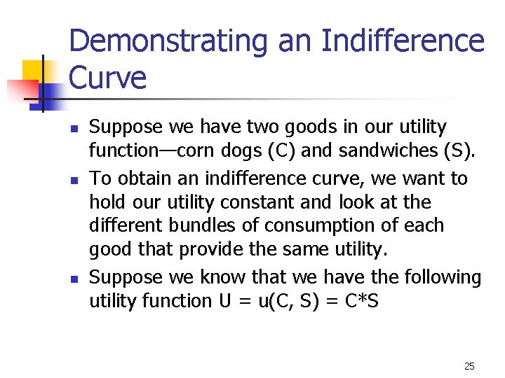 Demonstrating an Indifference Curve n n n Suppose we have two goods in our