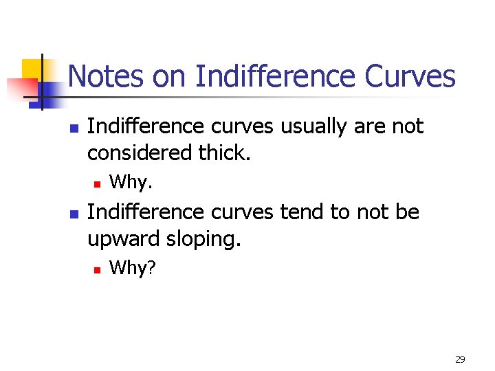 Notes on Indifference Curves n Indifference curves usually are not considered thick. n n
