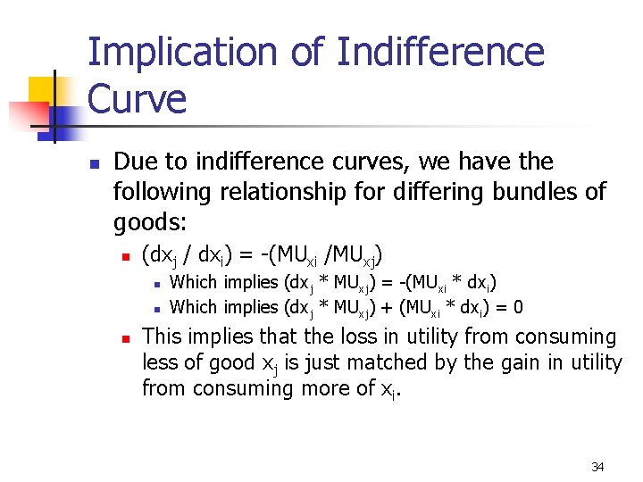 Implication of Indifference Curve n Due to indifference curves, we have the following relationship