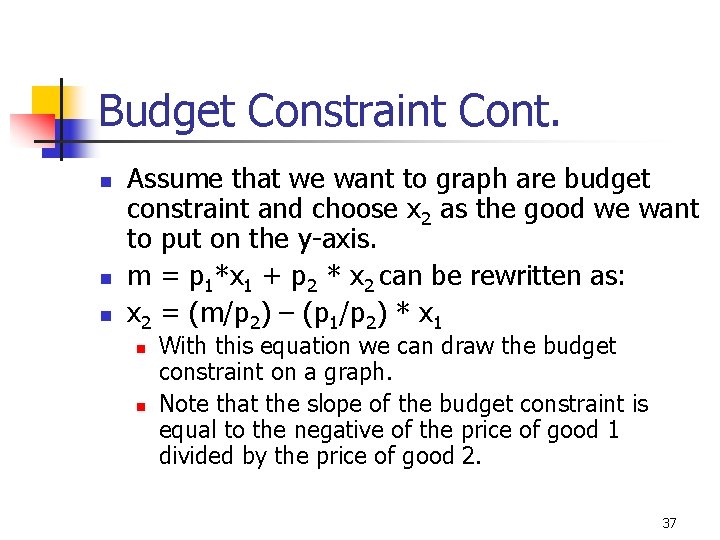 Budget Constraint Cont. n n n Assume that we want to graph are budget