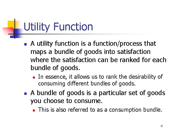 Utility Function n A utility function is a function/process that maps a bundle of
