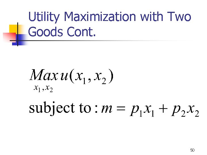 Utility Maximization with Two Goods Cont. 50 