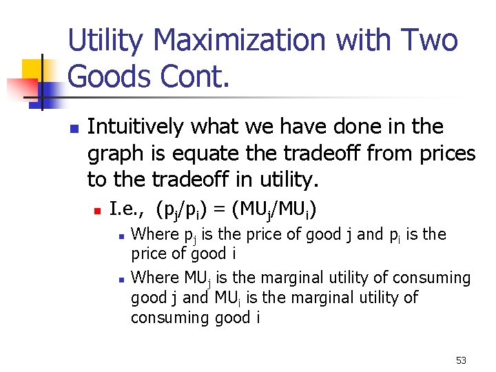 Utility Maximization with Two Goods Cont. n Intuitively what we have done in the