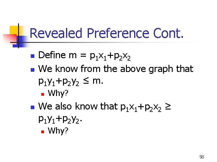 Revealed Preference Cont. n n Define m = p 1 x 1+p 2 x