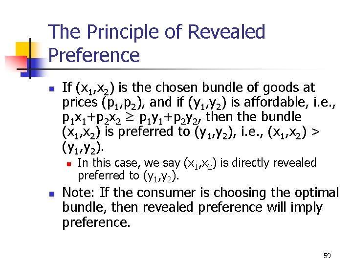 The Principle of Revealed Preference n If (x 1, x 2) is the chosen