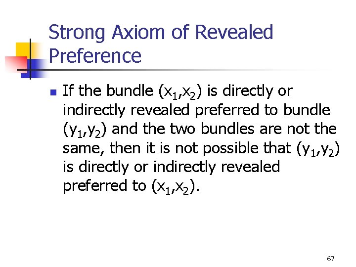 Strong Axiom of Revealed Preference n If the bundle (x 1, x 2) is