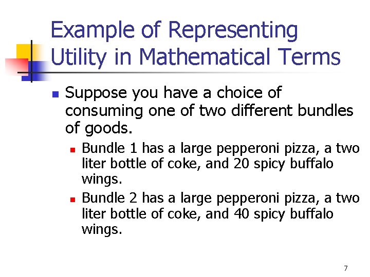 Example of Representing Utility in Mathematical Terms n Suppose you have a choice of