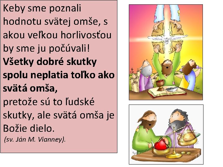 Keby sme poznali hodnotu svätej omše, s akou veľkou horlivosťou by sme ju počúvali!