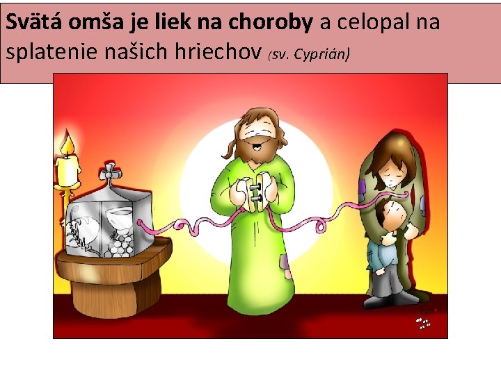 Svätá omša je liek na choroby a celopal na splatenie našich hriechov (sv. Cyprián)