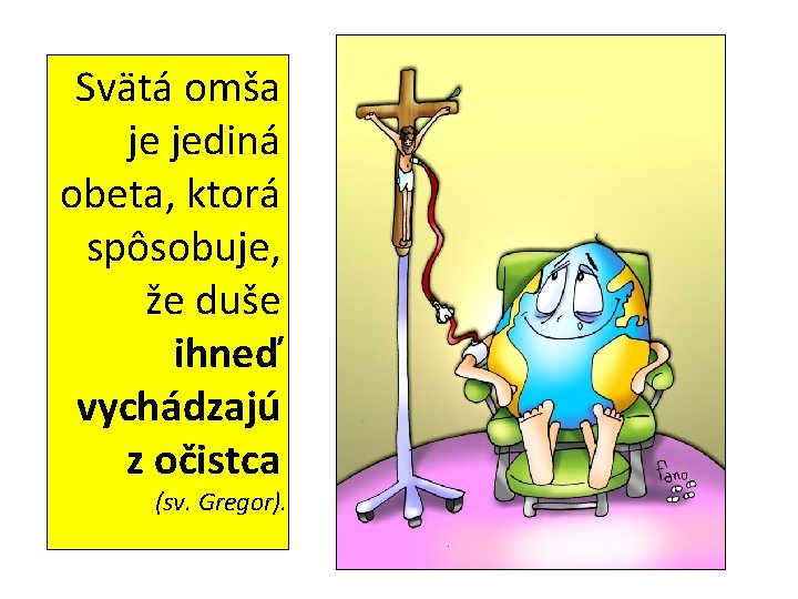 Svätá omša je jediná obeta, ktorá spôsobuje, že duše ihneď vychádzajú z očistca (sv.