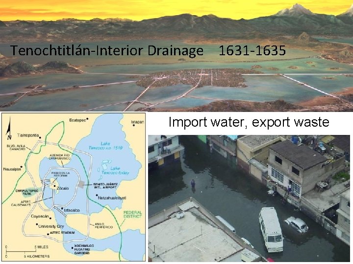 Tenochtitlán-Interior Drainage 1631 -1635 Import water, export waste 