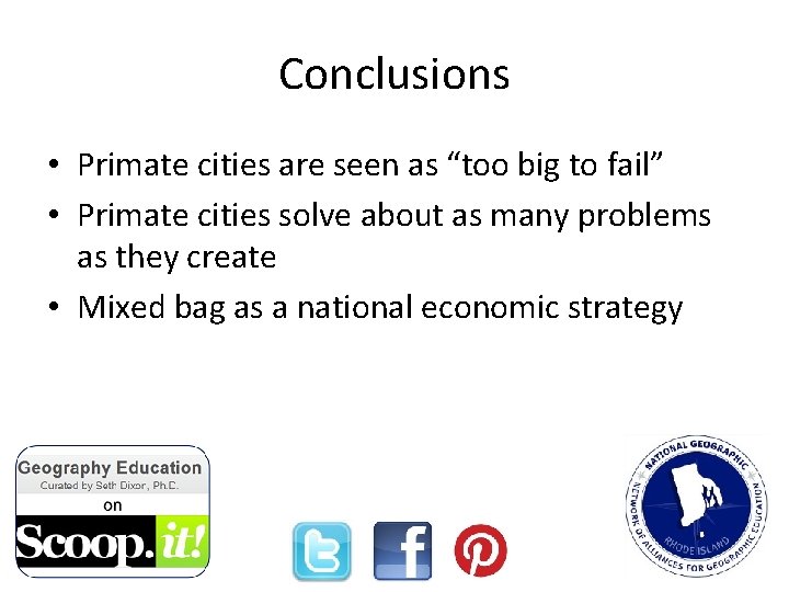 Conclusions • Primate cities are seen as “too big to fail” • Primate cities