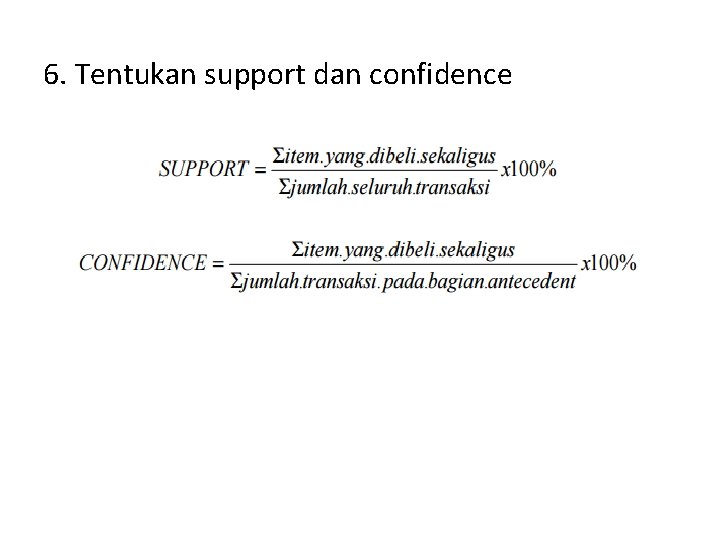 6. Tentukan support dan confidence 