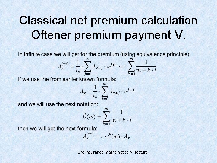 Classical net premium calculation Oftener premium payment V. Life insurance mathematics V. lecture 
