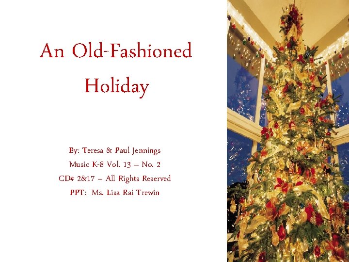 An Old-Fashioned Holiday By: Teresa & Paul Jennings Music K-8 Vol. 13 – No.