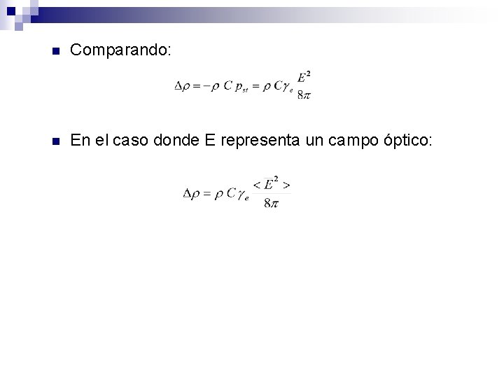 n Comparando: n En el caso donde E representa un campo óptico: 