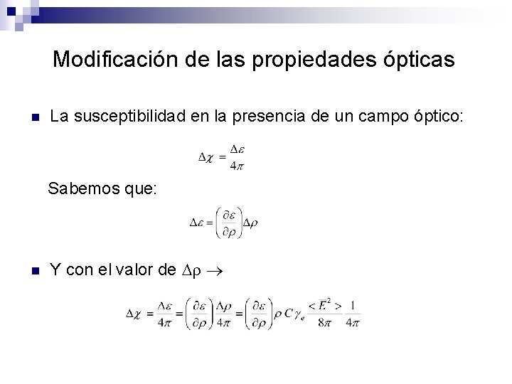 Modificación de las propiedades ópticas n La susceptibilidad en la presencia de un campo