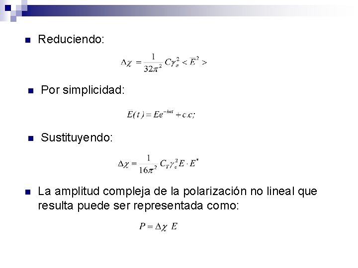 n Reduciendo: n Por simplicidad: n Sustituyendo: n La amplitud compleja de la polarización