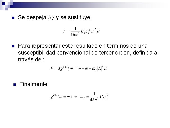 n Se despeja y se sustituye: n Para representar este resultado en términos de