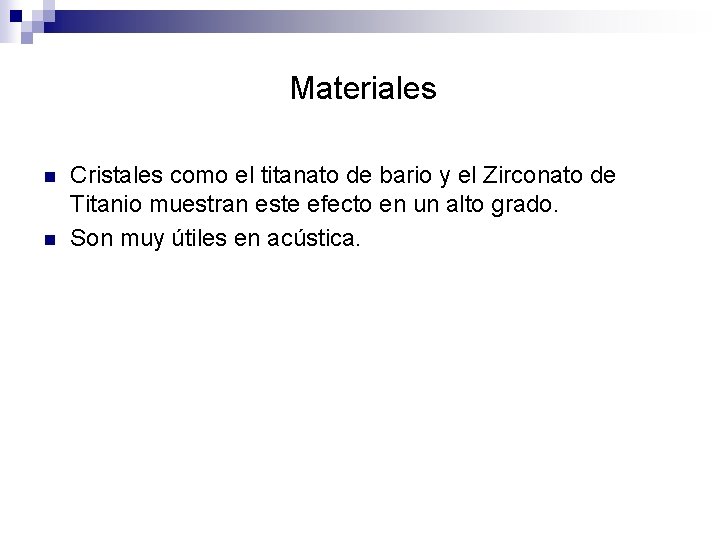 Materiales n n Cristales como el titanato de bario y el Zirconato de Titanio