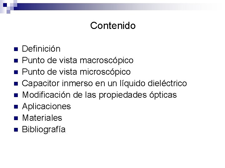 Contenido n n n n Definición Punto de vista macroscópico Punto de vista microscópico