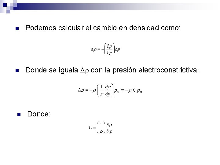 n Podemos calcular el cambio en densidad como: n Donde se iguala con la