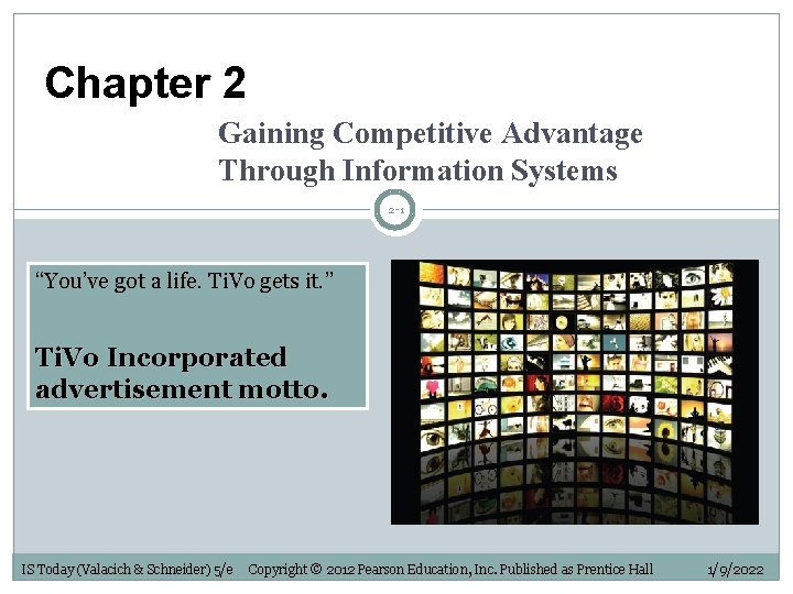 Chapter 2 Gaining Competitive Advantage Through Information Systems 2 -1 “You’ve got a life.