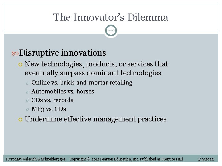 The Innovator’s Dilemma 2 -26 Disruptive innovations New technologies, products, or services that eventually