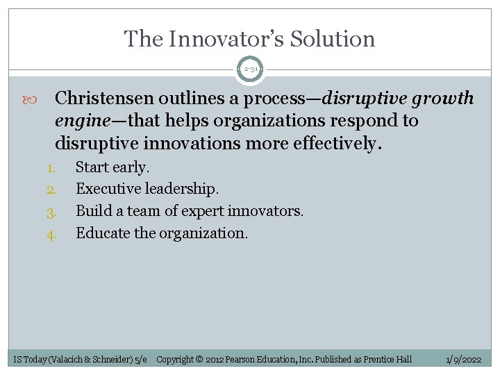 The Innovator’s Solution 2 -31 Christensen outlines a process—disruptive growth engine—that helps organizations respond
