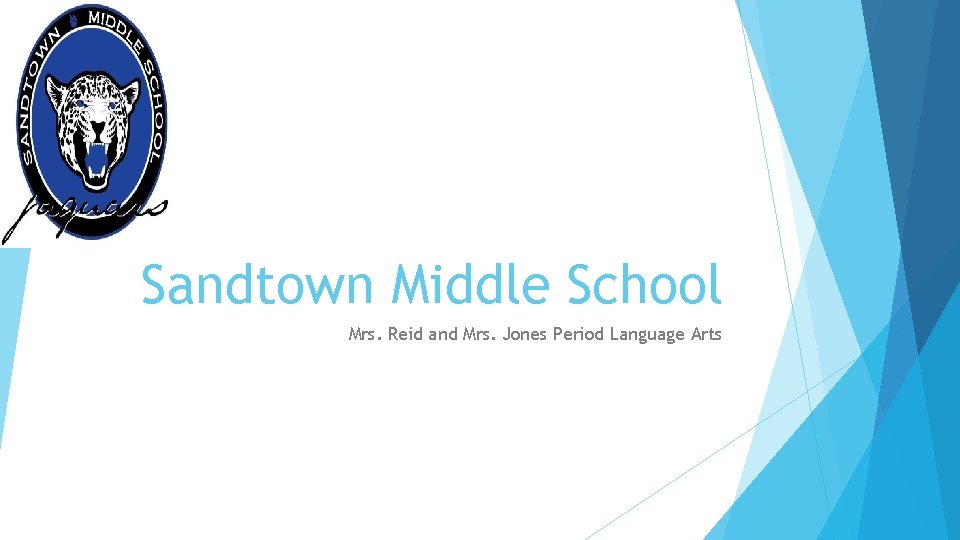 Sandtown Middle School Mrs. Reid and Mrs. Jones Period Language Arts 