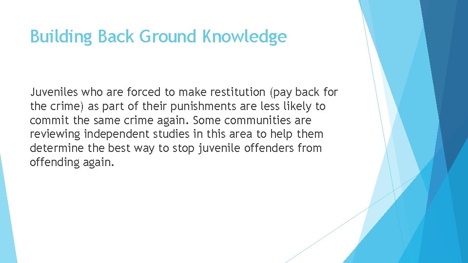 Building Back Ground Knowledge Juveniles who are forced to make restitution (pay back for