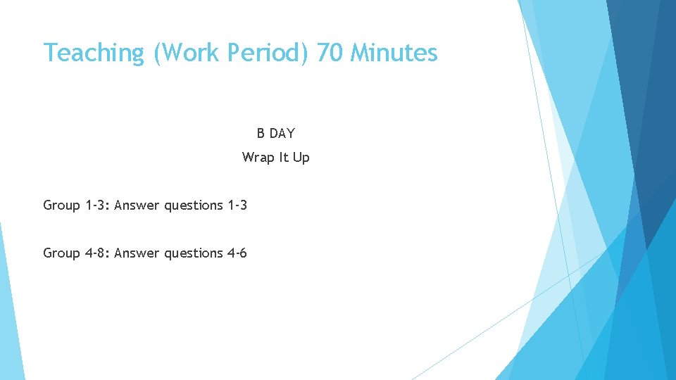 Teaching (Work Period) 70 Minutes B DAY Wrap It Up Group 1 -3: Answer
