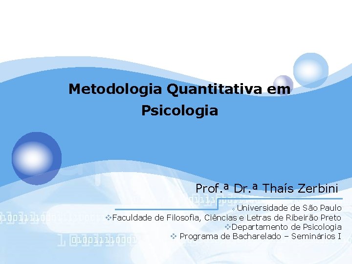 Metodologia Quantitativa em Psicologia Prof. ª Dr. ª Thaís Zerbini Universidade de São Paulo