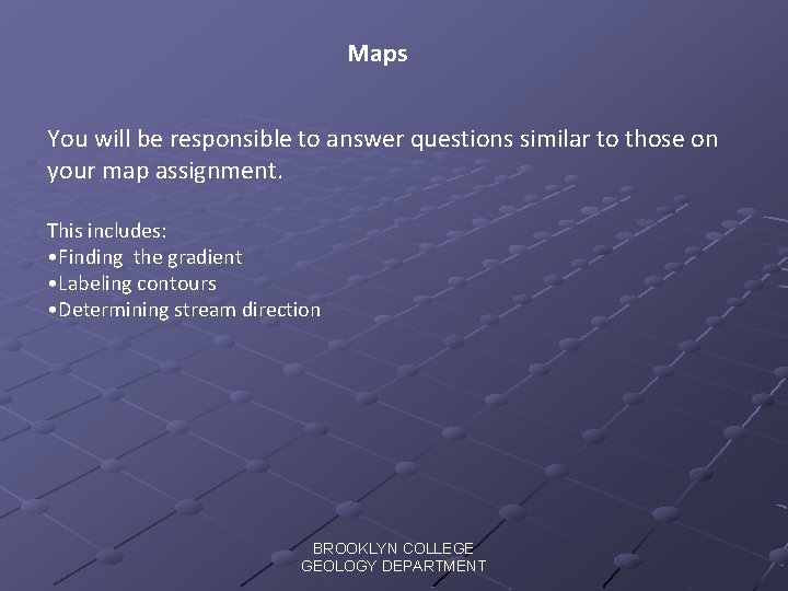 Maps You will be responsible to answer questions similar to those on your map