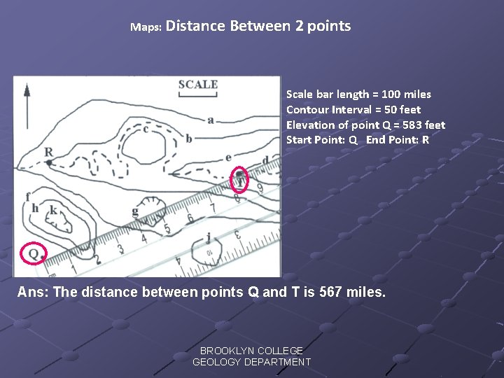 Maps: Distance Between 2 points Scale bar length = 100 miles Contour Interval =