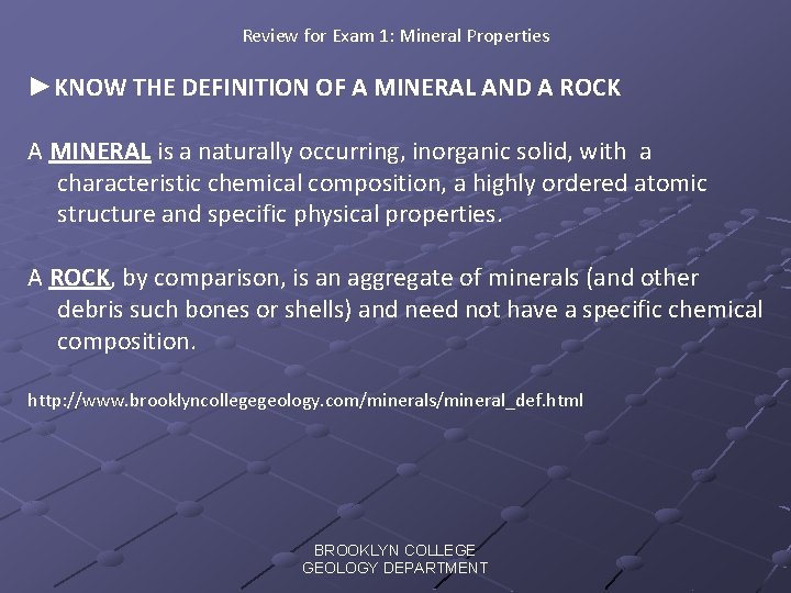 Review for Exam 1: Mineral Properties ►KNOW THE DEFINITION OF A MINERAL AND A