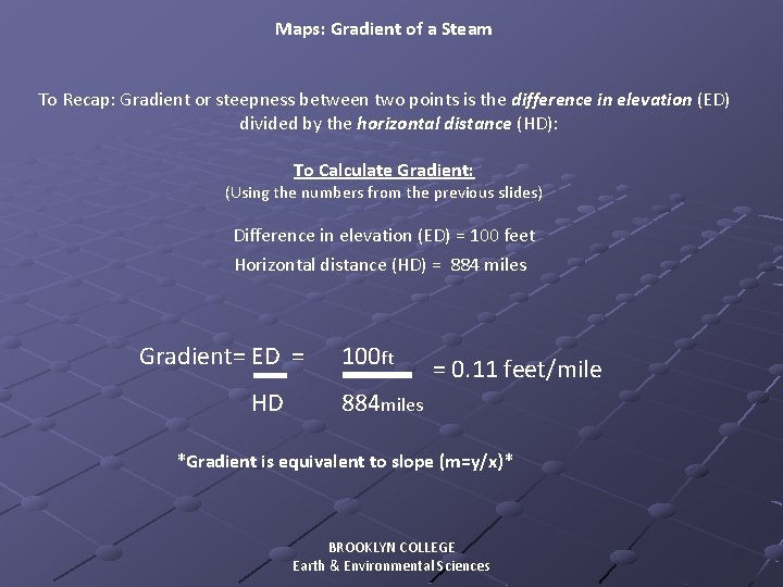 Maps: Gradient of a Steam To Recap: Gradient or steepness between two points is