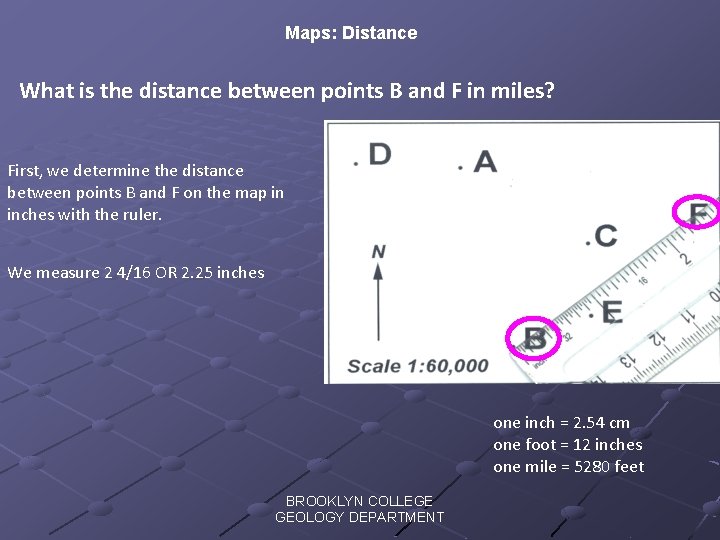 Maps: Distance What is the distance between points B and F in miles? First,