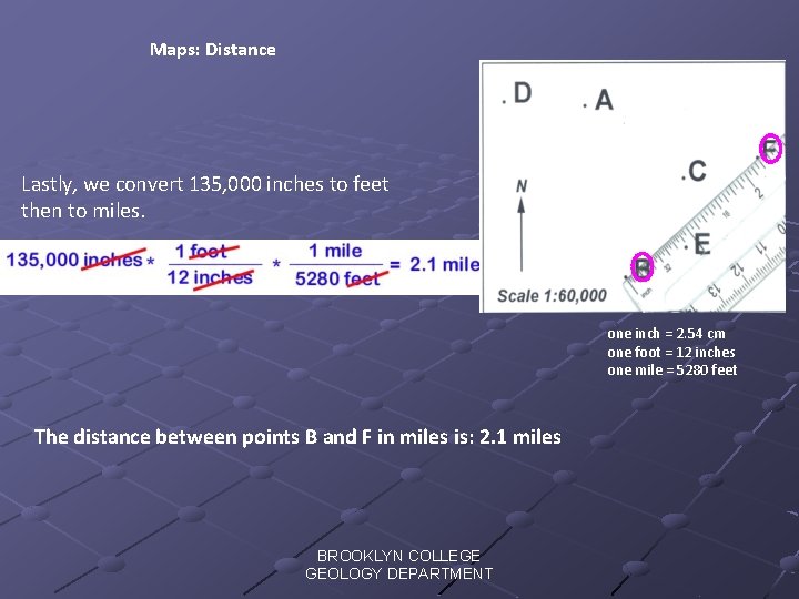 Maps: Distance Lastly, we convert 135, 000 inches to feet then to miles. one